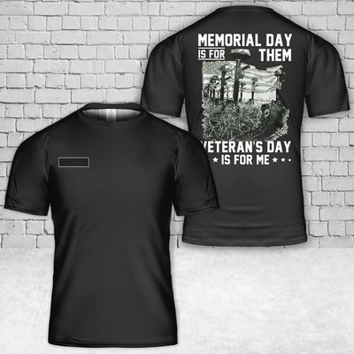 Custom Memorial Day Is For Them Veteran's Day Is For Me T-Shirt Gift For Dad