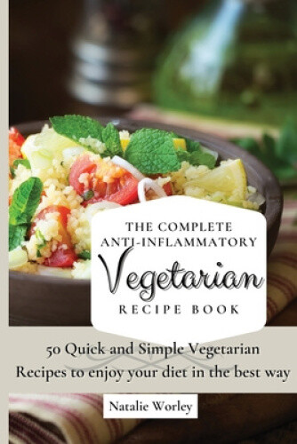 Thumbnail - The Complete Anti-inflammatory Vegetarian Recipes Book: 50 Quick And