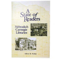 A State of Readers: Nebraska's Carnegie Libraries by Oliver B. Pollak | Lee Book