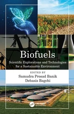 Biofuels: Scientific Explorations And Technologies For A Sustainable Environment
