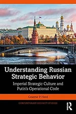 Understanding Russian Strategic Behavior : Imperial Strategic Cul