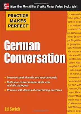 Practice Makes Perfect - German Conversation - Swick, Ed