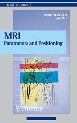 Mri Parameters and Positioning by Torsten B. Moeller