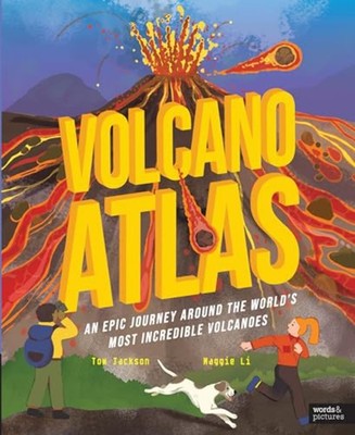 Volcano Atlas: An Epic Journey Around the World's Most Incredible Volcanoes - Ha