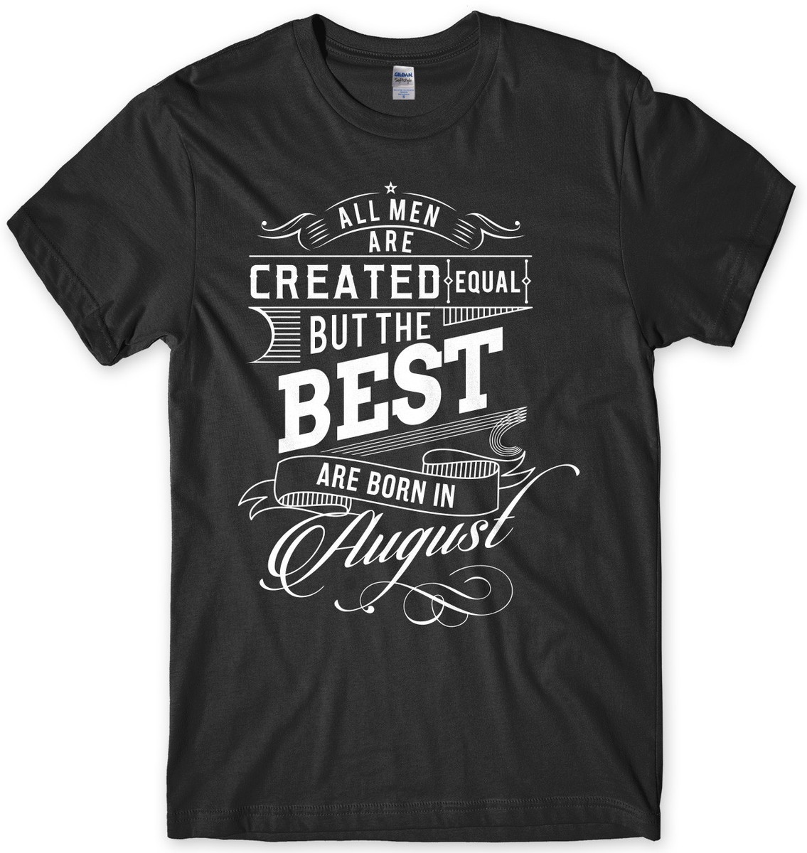 The Best Are Born In August Birthday Funny Mens Unisex T-Shirt