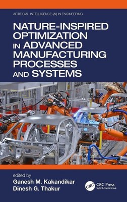 Nature-Inspired Optimization in Advanced Manufacturing Processes and Systems by