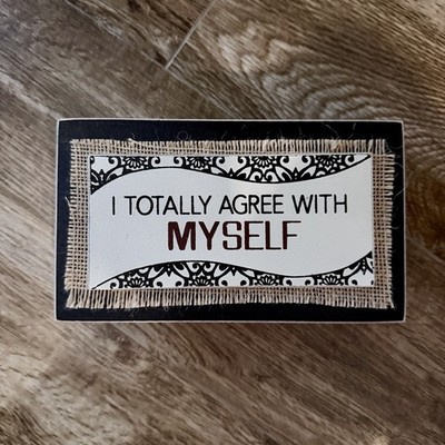  I Totally Agree With Myself  Wooden Block Home Decor Sign