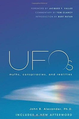 UFOS: Myths, Conspiracies, and Realities - Alexander, John B. Ph.D.