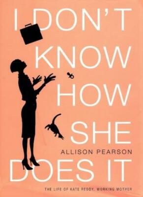 I Don't Know How She Does It: The Life of Kate Reddy, Working  ,.9780375414053