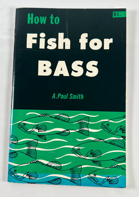How to Fish for Bass by A. Paul Smith 1st Edition 1967 Trade Paperback