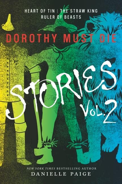 Dorothy Must Die Novella  DOROTHY MUST DIE STORIES VOLUME 2 By Danielle Paige