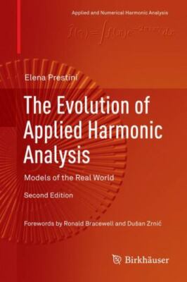 Evolution of Applied Harmonic Analysis : Models of the Real World, Hardcover ...