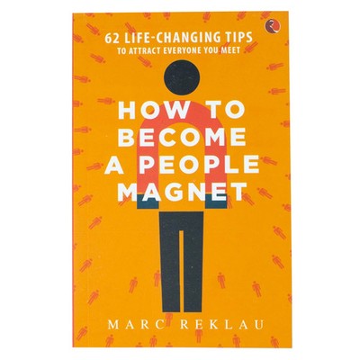How to Become a People Magnet 62 Life-Changing Tips to Attract Everyone You Mee