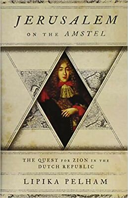 Jerusalem on the Amstel: The Quest for Zion in the Dutch Republic [Hardcover]...