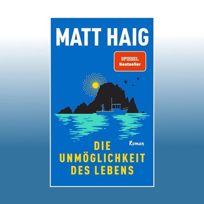 Die Unmöglichkeit des Lebens | Matt Haig | Ungelesen