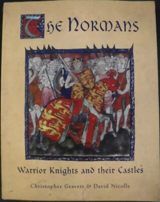 The Normans: Warrior Knights and their Castles, Gravett & Nicolle, 2006 