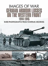 German Armour Lost on the Western Front (Images of War) - Carruthers, Bob