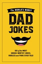 The World's Worst Dad Jokes: 501 of the Most Groan-Wor... by Press, Scripto Love