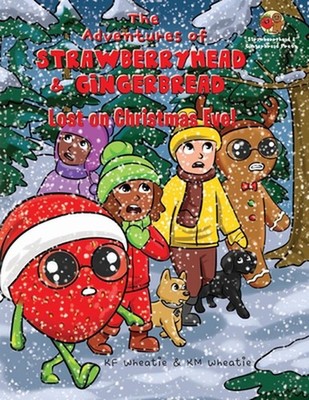 The Adventures of Strawberryhead & Gingerbread-Lost on Christmas Eve!: A tale of