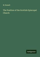 M. Russell | The Position Of The Scottish Episcopal Church | Taschenbuch (2025)