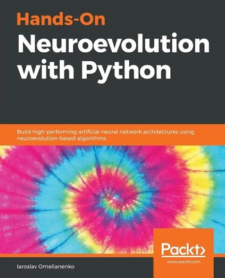 Hands-On Neuroevolution with Python | Iaroslav Omelianenko | Taschenbuch | 2019