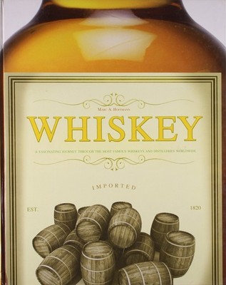 Whiskey: A Fascinating Journey Throught the Most Famous Whiskies and Distill...