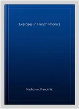 Exercises in French Phonics, Paperback by Nachtman, Francis W., Used Good Con...