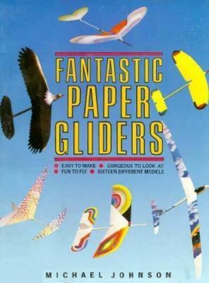 Fantastic Paper Gliders by Michael Johson (1987, Trade Paperback)