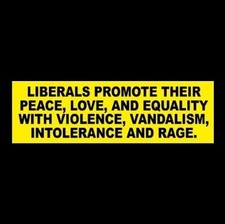 Violence Vandalism Intolerance And Rage Anti Liberal Bumper Sticker Gop Nra Violence Vandalism Intolerance And Rage Anti Liberal Bumper Sticker Gop Nra