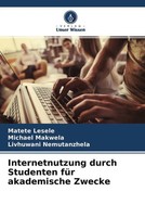 Internetnutzung Durch Studenten FüR Akademische Zwecke Matete Lesele (U. A.)