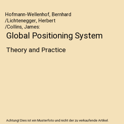 Global Positioning System: Theory and Practice, Hofmann-Wellenhof, Bernhard /Lic