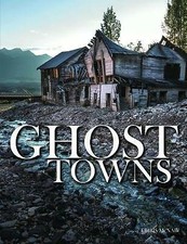 Ghost Towns; Abandoned; Abandoned Places - Chris McNab, 9781782745501, hardcover