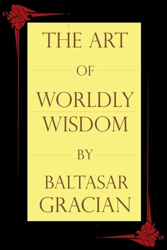 Thumbnail - Baltasar Gracian The Art Of Worldly Wisdom (taschenbuch)
