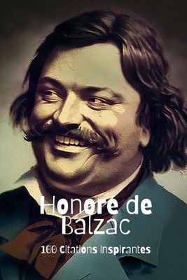 Honor de Balzac: 100 Citations Inspirantes by David Smith Paperback Book