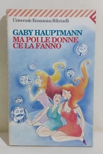 I117042 Gaby Hauptmann - Ma poi le donne ce la fanno - Feltrinelli 2000