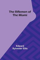 The Riflemen Of The Miami Edward Sylvester Ellis Taschenbuch Englisch 2023