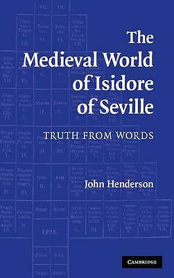 The Medieval World of Isidore of Seville Truth from Words Henderson Hardback