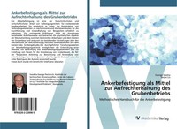 Ankerbefestigung Als Mittel Zur Aufrechterhaltung Des Grubenbetriebs Taschenbuch