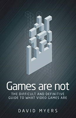 Games are Not: The Difficult and Definitive Guide to Wh - Paperback / softback N