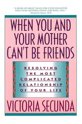 When You and Your Mother Can't Be Friends: Resolving the Most Complicated Re...