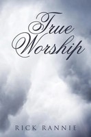 Rick Rannie | True Worship | Taschenbuch | Englisch (2015) | Westbow Press