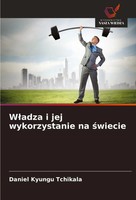 Daniel Kyungu Tchikala | W¿Adza I Jej Wykorzystanie Na ¿Wiecie | Taschenbuch