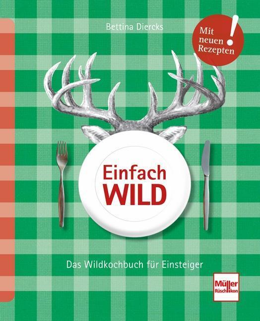 Thumbnail - Einfach Wild | Das Wildkochbuch Für Einsteiger | Bettina Diercks |