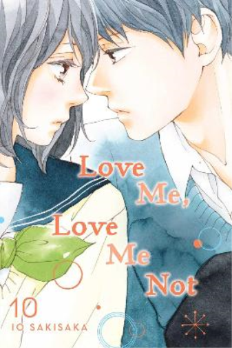 Io Sakisaka Love Me, Love Me Not, Vol. 10 (Tascabile) Love Me, Love Me Not