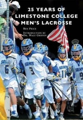 Ben Price 25 Years of Limestone College Men's Lacrosse (Taschenbuch) (US IMPORT)