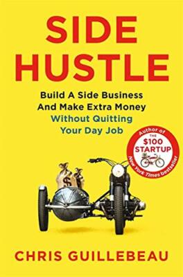 Side Hustle: Build a Side Business and Make Ext, Guillebeau Paperba PB=#
