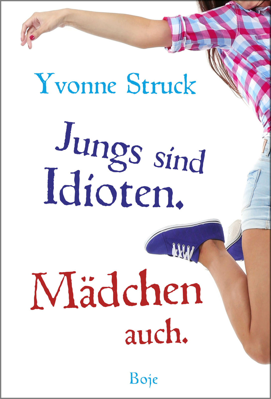 Thumbnail - Yvonne Struck; Carolin Dendorfer / Jungs Sind Idioten. Mädchen Auch.