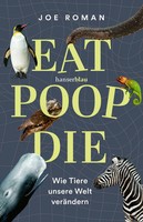 Eat, Poop, Die | Wie Tiere Unsere Welt VeräNdern | Joe Roman | Deutsch | Buch