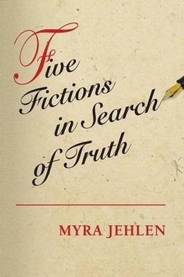 Five Fictions in Search of Truth by Myra Jehlen (English) Paperback Book