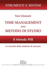 Time management come metodo di studio. Il metodo PER: le tecniche dello stude...